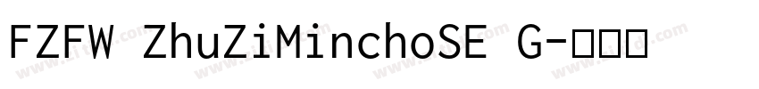 FZFW ZhuZiMinchoSE G字体转换
